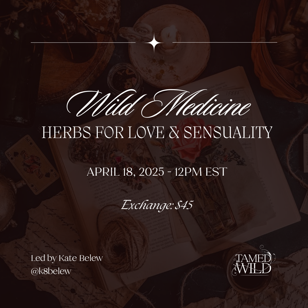 Wild Medicine: Herbs for Love & Sensuality (Class)