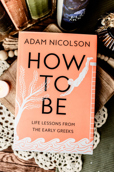 How to Be: Lessons from Early Greeks