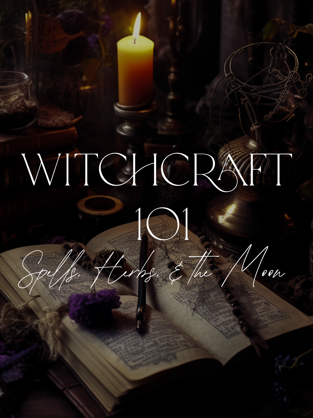 Witchcraft 101: Spells, Herbs & the Moon