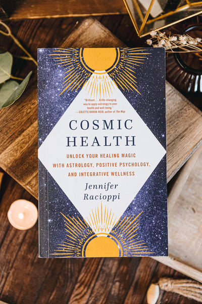 Cosmic Health: Unlock Your Healing Magic with Astrology, Positive Psychology, and Integrative Wellness